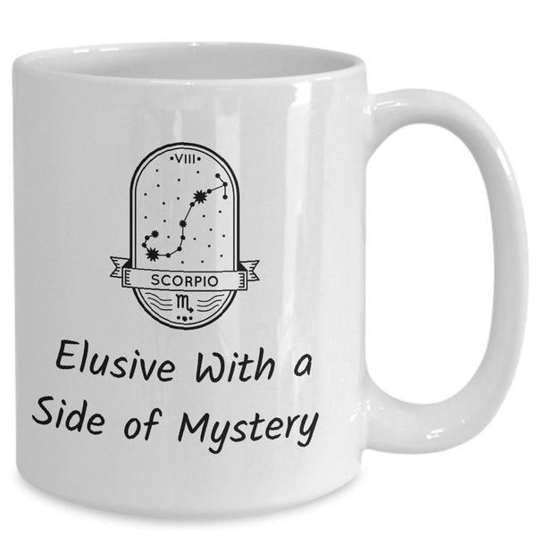 Scorpio Elusive With a Side of Mystery, Scorpio Coffee Mug, Funny Gift Ideas for Scorpio, Astrology, Zodiac, Celestial, for Men and Women
