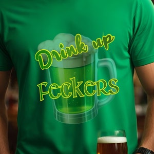 May include: Green t-shirt with a green beer mug graphic and the text "Drink up Feckers".