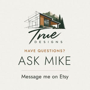Have questions? Ask Mike, the designer at True Designs