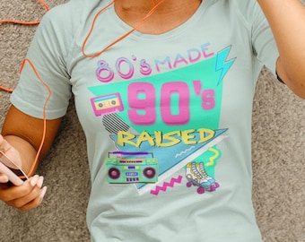80's Made 90's Raised, 80's Shirt, 90's Kid Shirt, 80s Vintage Style Shirt, 90s Nostalgia Graphic Tee, Gift for Women, 90's Lover Shirt