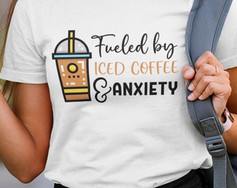 Fueled By Iced Coffee and Anxiety Sarcastic Quote T-Shirt Ironic Women Caffeine Addict Graphic Tee Funny Quote Shirt Gift For Her