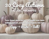 30 Cozy Autumn AI Prompts | Fall Wall Art Prompt Pack | Digital Download for MidJourney, DALL·E, Stable Diffusion | Printable Home Decor