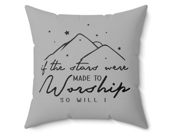 If The Stars Were Made to Worship So Will I - Pillow Case with Pillow