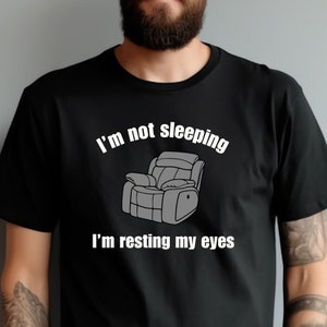 Funny Shirt for men, Funny Valentines gift for him, Dad Joke Shirt, Resting my eyes, Recliner shirt, Shirt For Dad, Funny Mens shirt