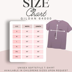 May include: A size chart for a Gildan 64000 unisex softstyle t-shirt. The chart shows sizes S to 3XL with corresponding width and length measurements in inches. A lilac t-shirt graphic is shown with width and length indicators. Children's sizes are available upon request.