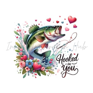 May include: A green and black bass fish jumping out of the water with a fishing line and hook. The fish is surrounded by pink and red hearts and flowers. The text "Hooked on you" is written in a cursive font below the fish.