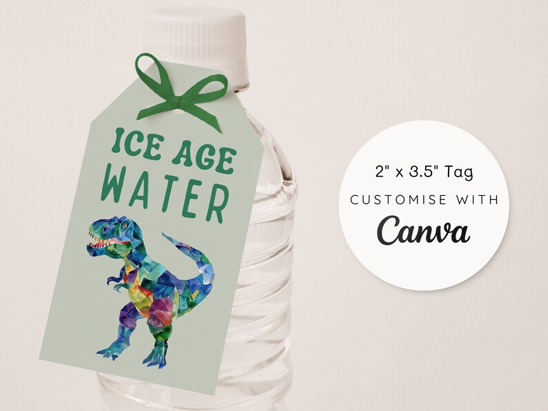 May include: A green tag with a dinosaur illustration and the text "ICE AGE WATER" printed on it. The tag is tied to a clear plastic water bottle. The tag is 2 inches by 3.5 inches and can be customised with Canva.