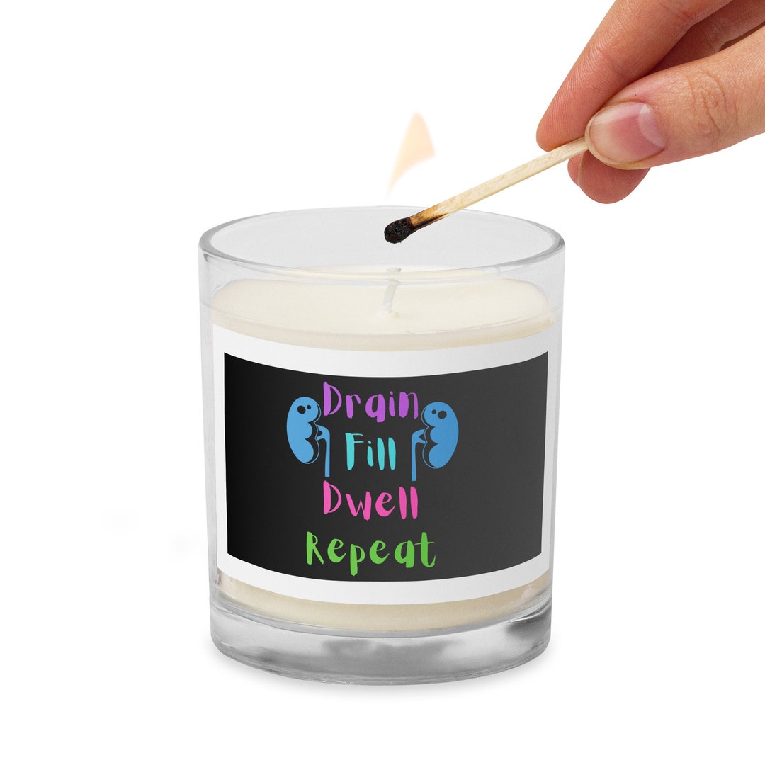 Drain Fill Dwell Repeat Glass Soy Wax Candle Peritoneal Dialysis Home