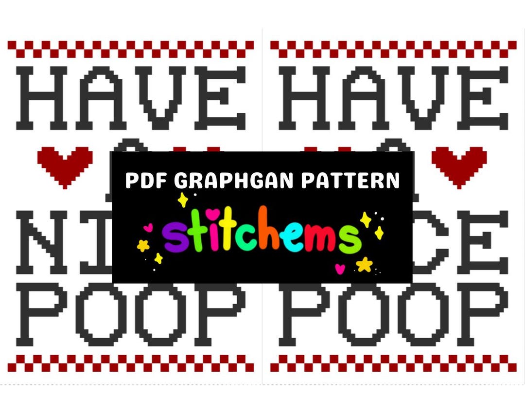 HAVE A NICE POOP - Graphgan Pattern - Chart and Written Instructions - Etsy
