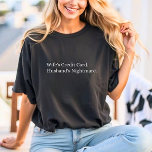 Camiseta de tarjeta de crédito de la esposa / Camisa de matrimonio divertida / Camiseta de pesadilla del marido / Top de humor de parejas / Regalo de relación sarcástica / Broma financiera