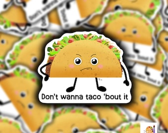 Don't Wanna Taco Bout It Die-Cut Aufkleber, niedlicher Taco Aufkleber