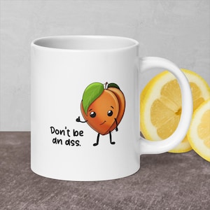Don&#39;t Be an Ass funny peach, funny mug, coffee mug, food pun, peach lover, fruit lover, coffee lover, peach mug, gift, Jumbo 20oz Mug