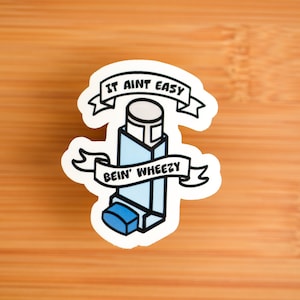 It Aint Easy Being Wheezy Funny Inhaler Sticker