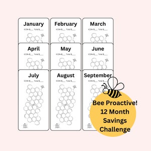 May include: A printable bee-themed savings challenge chart with 12 months, each month represented by a honeycomb with space to write in the amount saved for each day. The text "Bee Proactive! 12 Month Savings Challenge" is in a yellow circle with a cartoon bee.