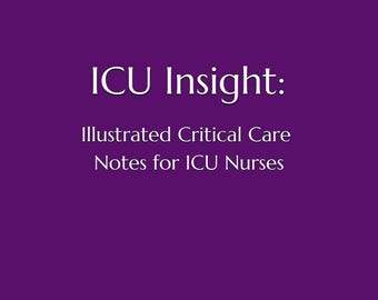 ICU Insight Nurse Notes: Illustrated Critical Care Study Guide (Digital Download) New Grad ICU Nurse Cheat Sheets
