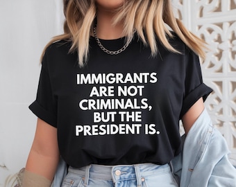 Immigrants Are Not Criminals Text Shirt, Bold Typography Graphic Tee