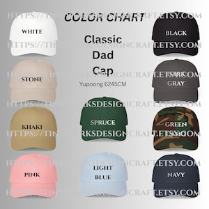 May include: A color chart of Classic Dad Caps in various colors, including white, black, stone, gray, khaki, spruce, green camouflage, pink, light blue, and navy. Each cap has the text of its color on it.