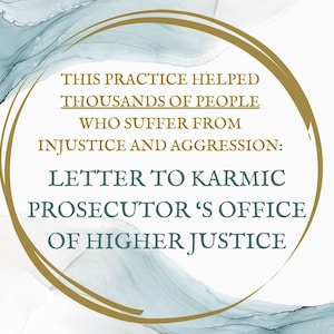 May include: A gold circle with a blue and white watercolor background. The text inside the circle reads: "This practice helped thousands of people who suffer from injustice and aggression: Letter to Karmic Prosecutor's Office of Higher Justice."
