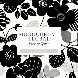 May include: Black and white floral phone wallpaper design with the text "MONOCHROME FLORAL phone wallpaper 4 DESIGNS".