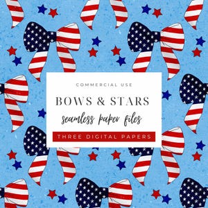 May include: A seamless digital paper design with red, white, and blue bows and stars. The bows feature a star pattern and red and white stripes. The text reads "BOWS & STARS seamless paper files THREE DIGITAL PAPERS".