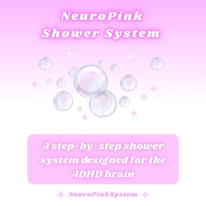 Puede incluir: Un gráfico rosa con el texto "NeuroPink Shower System". La imagen incluye burbujas y el texto "A step-by-step shower system designed for the ADHD brain". La parte inferior de la imagen dice "NeuroPinkSystem".