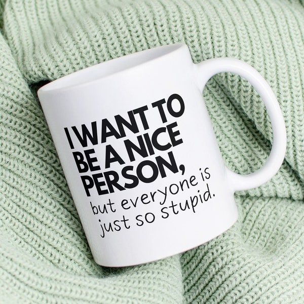 I want to be a nice person but everyone is just so stupid funny quote sarcasm retro gift birthday co-worker student anxiety mental health