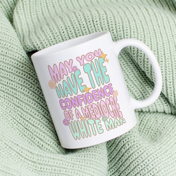 Feminism mug minimal design feministic gift quote coffee mug Wohnkultur Kaffeetasse freches Geschenk für Frauen may you have the confidence