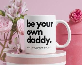 feminism mug minimal design feministisches Geschenk quote coffee mug Wohnkultur Kaffeetasse freches Geschenk für Frauen be your own daddy