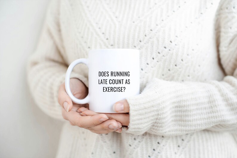 Does Running Late Count as Cardio Unhinged Mug Funny Meme Office Coffee