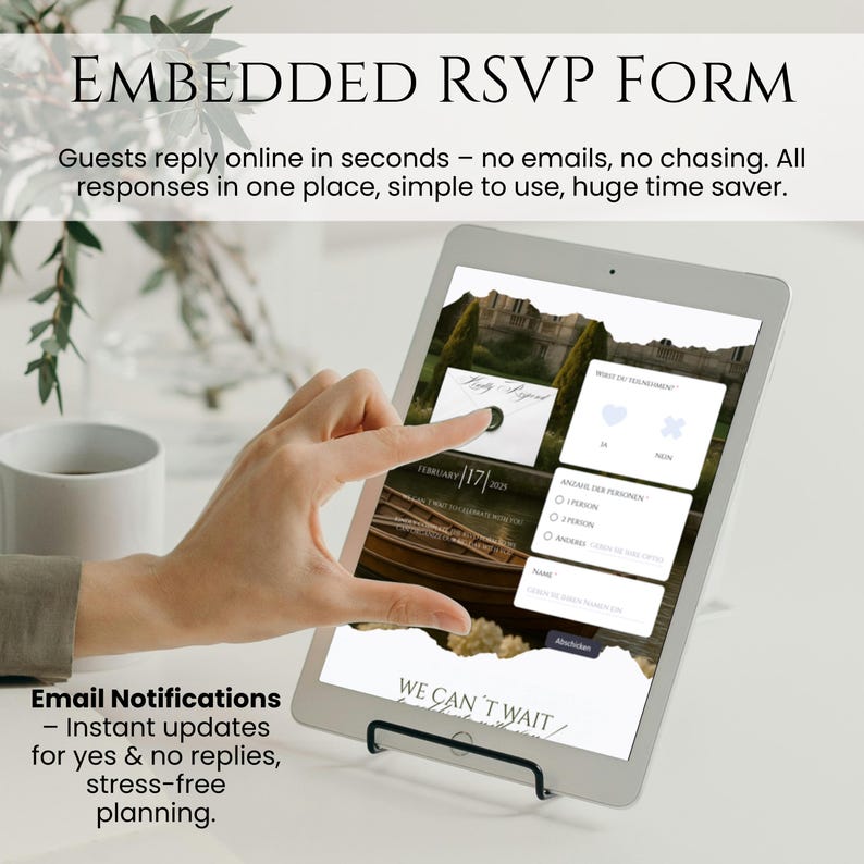 May include: A tablet screen displaying an embedded RSVP form with the text Embedded RSVP Form, Guests reply online in seconds - no emails, no chasing. All responses in one place, simple to use, huge time saver. Email Notifications - Instant updates for yes & no replies, stress-free planning.