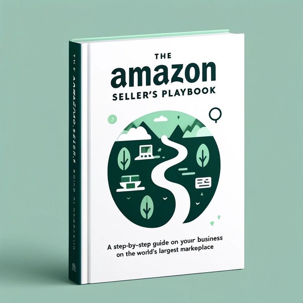 The Amazon Seller's Playbook: A Step-by-Step Guide to Scaling Your Business on the World's Largest Marketplace