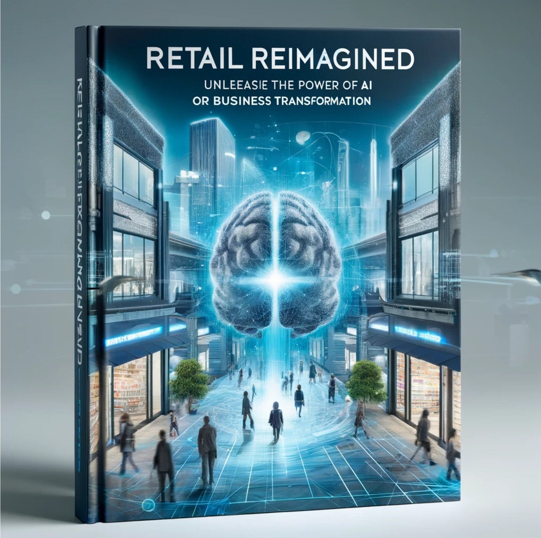 Retail Reimagined: Unleash the Power of AI for Business Transformation ...