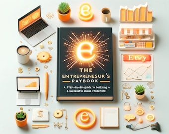 The Etsy Entrepreneur's Playbook: A Step-by-Step Guide to Building a Successful Digital Storefront