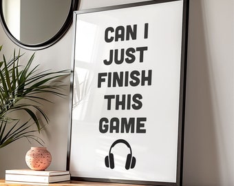 Gaming Print, Can I Just Finish This Game, Gaming Wall Art, Gaming Gifts, Gift For Gamer, Boys Bedroom Decor, Games Room Decor, Gamer Gifts