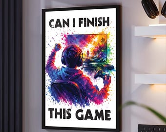 Funny Gaming Wall Art Print - Can I Finish This Game Poster, Gamer Room Decor, Video Game Wall Art, Teen Boy Bedroom Decor, Gamer Prints