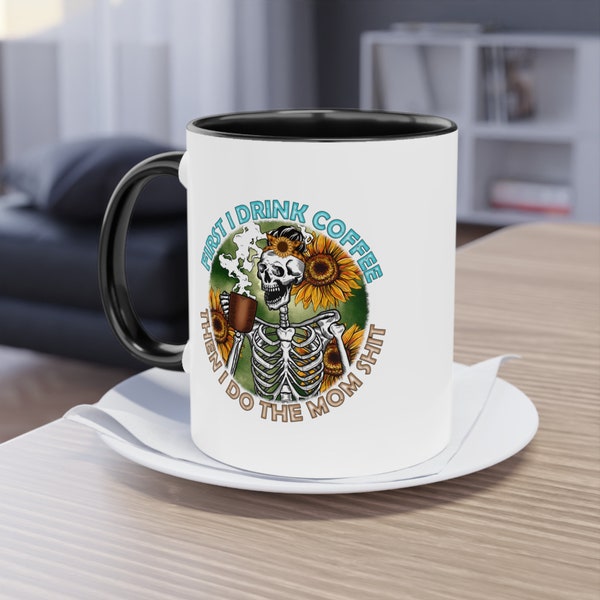 Tasse bestes Muttertagsgeschenk "First i drink coffe then i do the momshit"