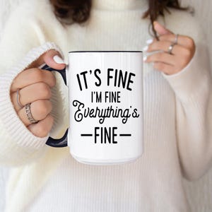 Funny Saying Accent Coffee Mug (11, 15oz) - It&#39;s Fine I&#39;m Fine Everything&#39;s Fine, 11oz 15oz Coffee Cup, Fany Saying
