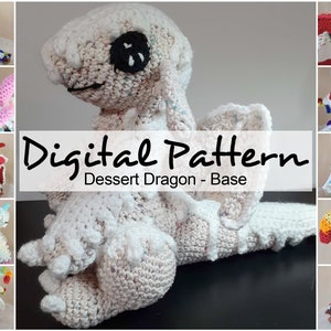 May include: A crocheted white dragon with a black eye and a long tail. The image includes the text "Digital Pattern Dessert Dragon - Base" and several smaller images of colorful crocheted dragons.