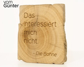 Wandbild mit Spruch, aus Holz, Holzscheibe rechteckig Eiche, Das interessiert mich nicht, Gravur, Laser graviert