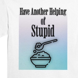 Another Helping of Stupid