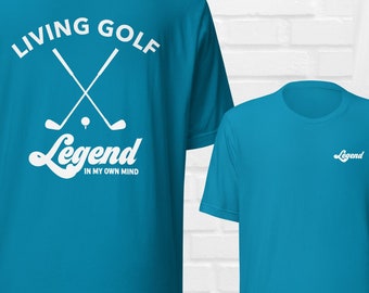 Living Golf Legend In My Own Mind Funny Golf T-Shirt