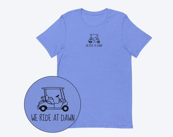 We Ride At Dawn Golf Cart Men’s Golf Short Sleeve T-Shirt | Golf Shirt