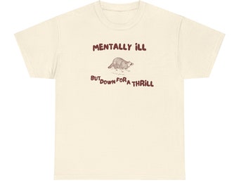 Mentally Ill Tshirt, Self Love Gift, Animal Meme Gift