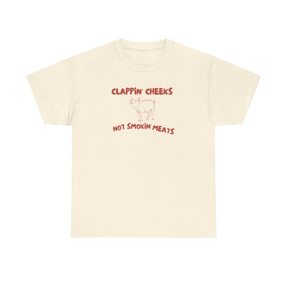 Clappin' Cheeks Tshirt, Animal Meme Shirt, Veganism Shirt, Vegetarian Gift, Unisex