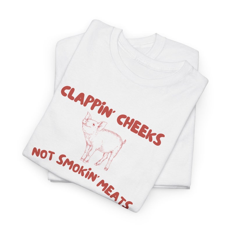 Clappin' Cheeks Tshirt, Animal Meme Shirt, Veganism Shirt, Vegetarian Gift, Unisex image 6