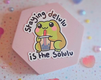 Staying delulu is the solulu frog waterproof vinyl sticker