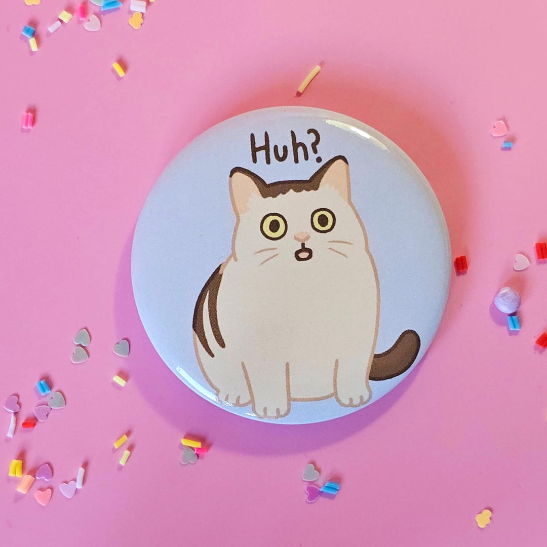Huh Cat Meme Badge | Confused Cat Button | Funny Reaction Pin ...