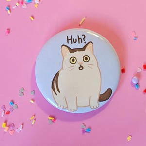 Huh Cat Meme Badge | Confused Cat Button | Funny Reaction Pin | Socially Anxious Brooch | Internet Humor Gift