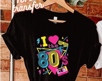 I love 80s Heat Transfer/ 80s