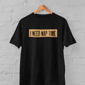 Nap Time T-Shirt - Male & Female Unisex, Gift for Boyfriend, Gift for Girlfriend, Napping, Gift, Present